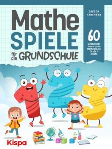 Hartmann, Gregor Mathespiele für die Grundschule: 60 kinderleicht umsetzbare Mathe Spiele für die 1. Klasse