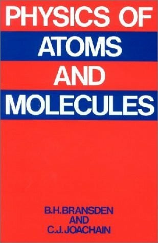 Joachain, Prof C.J. Physics of Atoms and Molecules