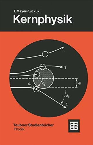 Mayer-Kuckuk, Theo Kernphysik: Eine Einführung (Teubner Studienbücher Physik)