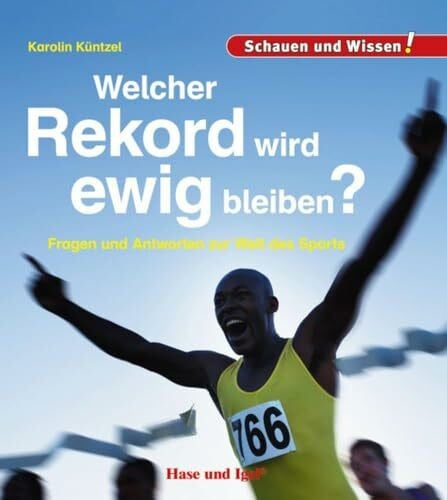 Küntzel, Karolin Welcher Rekord wird ewig bleiben?: Schauen und Wissen!