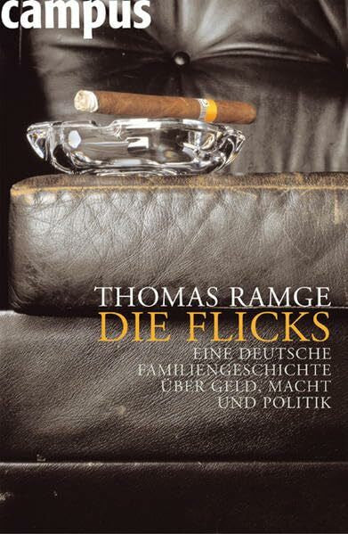 Ramge, Thomas Die Flicks: Eine deutsche Familiengeschichte über Geld, Macht und Politik