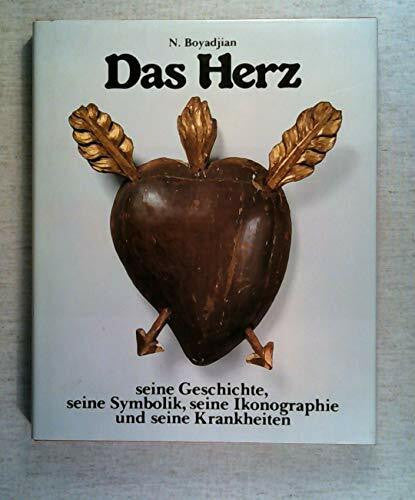 N. Boyadjian Das Herz seine Geschichte, seine Symbolik, seine Ikonographie und seine Krankheiten