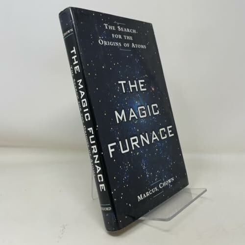 Chown, Marcus The Magic Furnace: The Search for the Origins of Atoms