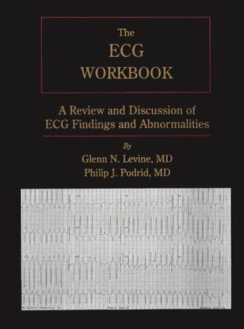 Levine, Glenn N. Electrocardiogram Workbook: A Review and Discussion of ECG Findings and Abnormalities