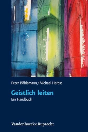Michael Herbst Geistlich leiten: Ein Handbuch. Mit Fragebogen zum Download