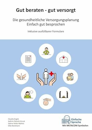 Heller, Wolfgang Gut beraten - gut versorgt: Die gesundheitliche Versorgungsplanung - Einfach gut besprochen - Arbeitsbuch als praktischer Ratgeber mit Schritt-für-Schritt Anleitung und Entscheidungshilfen