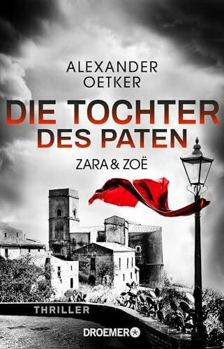 Oetker, Alexander Zara und Zoë - Die Tochter des Paten: Thriller (Die Profilerin und die Patin, Band 3)