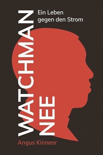 Binder, Lucian Watchman Nee: Ein Leben gegen den Strom