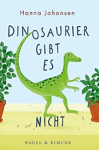 Johansen, Hanna Dinosaurier gibt es nicht: Für alle Kinder, die sich schon immer einen Dinosaurier gewünscht haben | Zum Vorlesen ab 4 Jahren