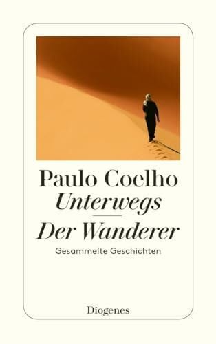 Paulo Coelho Unterwegs. Der Wanderer. Gesammelte Geschichten