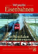 Klee, Wolfgang Eisenbahnen in Westfalen: Von den Anfängen bis zur Gegenwart
