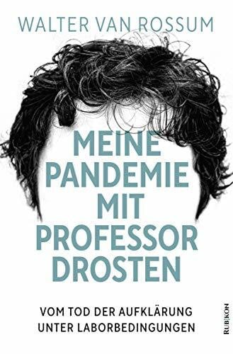 Buchgut Meine Pandemie mit Professor Drosten: Vom Tod der Aufklärung unter Laborbedingungen