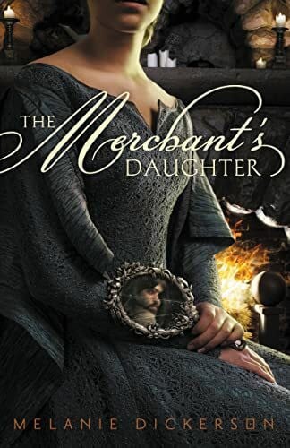 Dickerson, Melanie MERCHANTS DAUGHTER SC (Fairy Tale Romance Series)