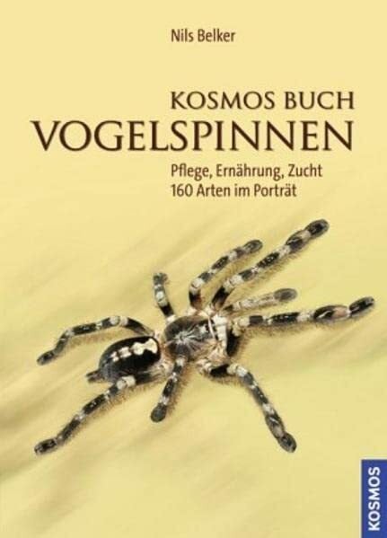 Belker, Nils Kosmos Buch Vogelspinnen: - Pflege, Ernährung, Zucht - 160 Arten im Porträt