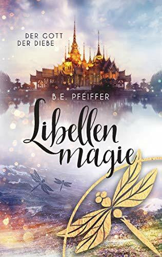 Pfeiffer, B.E. Libellenmagie: Der Gott der Diebe Band 1