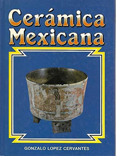 LOPEZ CERVANTES Gonzalo. Ceramica mexicana.