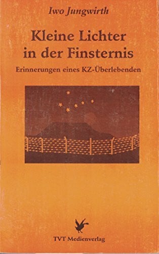 Nessler, Udo Kleine Lichter in der Finsternis: Erinnerungen eines KZ-Überlebenden