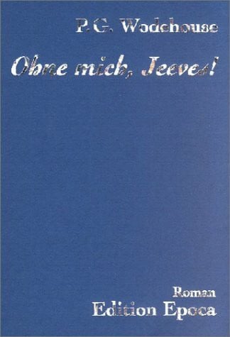 Schlachter, Thomas Ohne mich, Jeeves!: Roman