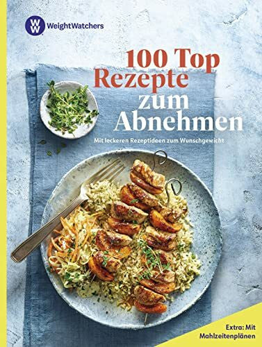 Weight Watchers Weight Watchers - 100 Top Rezepte zum Abnehmen:: Mit leckeren Rezeptideen zum Wunschgewicht - Mit Mahlzeitenplänen für einen leichten Einstieg in die Abnehmreise