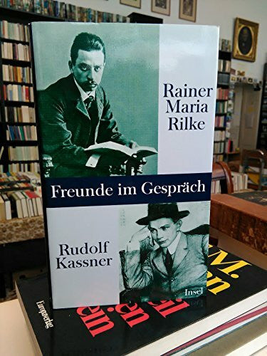 Rilke, Rainer Maria Freunde im Gespräch: Briefe und Dokumente