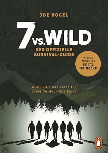 Vogel, Joe 7vs.Wild - Der offizielle Survival-Guide: Alle Skills und Tipps für deine Outdoor-Challenge - Mit einem Vorwort von Fritz Meinecke