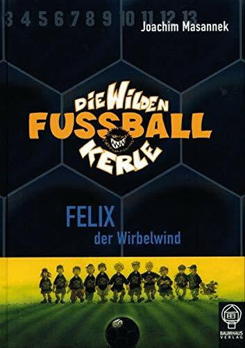 Birck, Jan Felix, der Wirbelwind: Die Wilden Fußballkerle Bd. 2