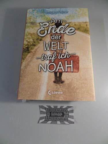 Kramer, Irmgard Am Ende der Welt traf ich Noah: Atemberaubende Liebesgeschichte ab 14 Jahre
