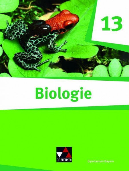 Nickl, Thomas Biologie – Bayern Sek II / Biologie Bayern 13: Biologie für die gymnasiale Oberstufe / Biologie für das grundlegende/erhöhte Anforderungsniveau ... II: Biologie für die gymnasiale Oberstufe)