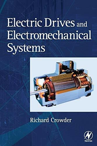 Crowder, Richard Electric Drives and Electromechanical Systems: Applications and Control