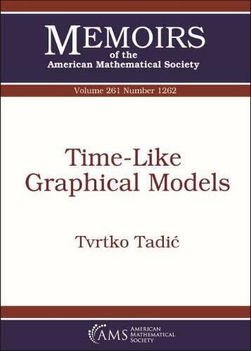 Tadic, Tvrtko Time-Like Graphical Models (Memoirs of the American Mathematical Society, September 2019, Number 1262, Band 261)
