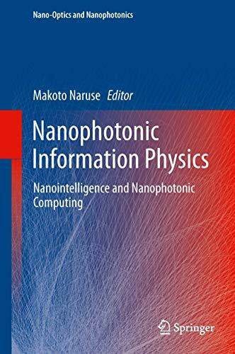 Naruse, Makoto Nanophotonic Information Physics: Nanointelligence and Nanophotonic Computing (Nano-Optics and Nanophotonics)
