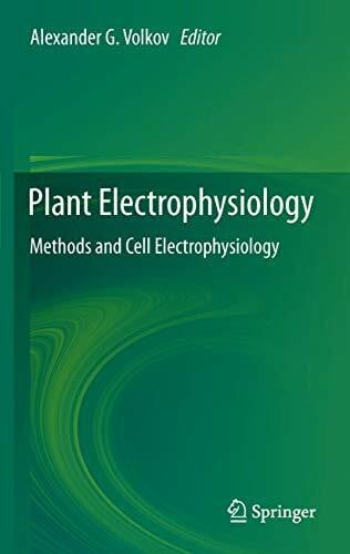 Volkov, Alexander G. Plant Electrophysiology: Methods and Cell Electrophysiology