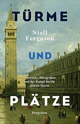 Reuter, Helmut Türme und Plätze: Netzwerke, Hierarchien und der Kampf um die globale Macht
