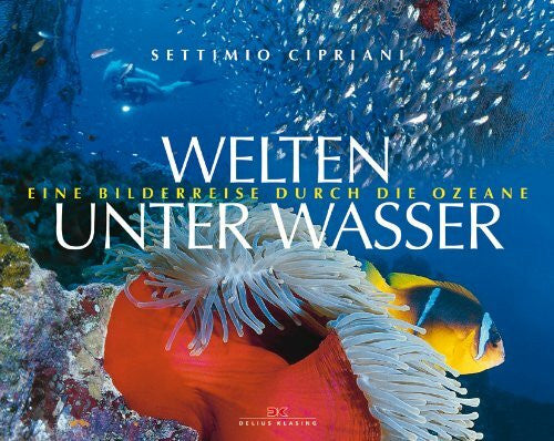 Cipriani, Settimio Welten unter Wasser: Eine Bilderreise durch die Ozeane