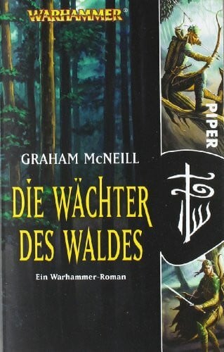 McNeill, Graham Die Wächter des Waldes: WarhammerEin Warhammer-Roman (Piper Taschenbuch, Band 28633)