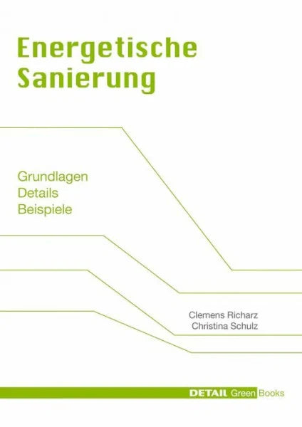 Schulz, Christina Energetische Sanierung: Grundlagen, Details, Beispiele (DETAIL Green Books)