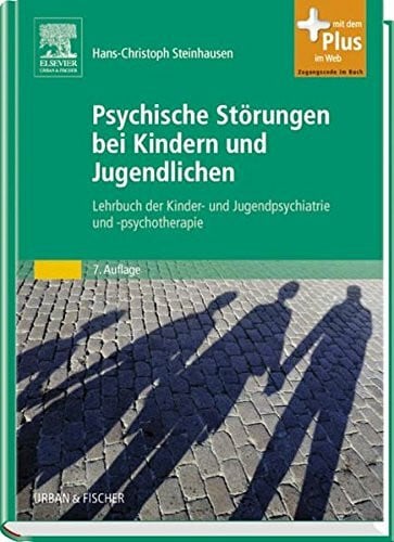 Steinhausen, Hans-Christoph Psychische Störungen bei Kindern und Jugendlichen: Lehrbuch der Kinder- und Jugendpsychiatrie und -psychotherapie