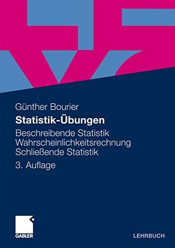 Bourier, Günther Statistik-Übungen: Beschreibende Statistik - Wahrscheinlichkeitsrechnung - Schließende Statistik