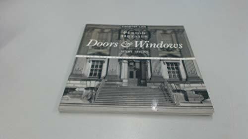 Miers, Mary Doors & Windows: 100 Period Details from the Archives of Country Life
