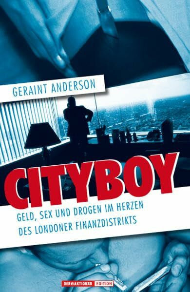 Kleinau, Tilmann Cityboy. Geld, Sex und Drogen im Herzen des Londoner Finanzdistrikts