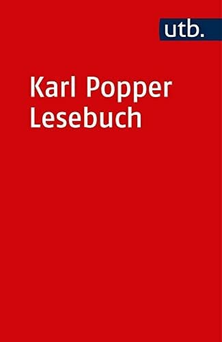 Karl R. Popper Lesebuch: Ausgewählte Texte zur Erkenntnistheorie, Philosophie der Naturwissenschaften, Metaphysik, Sozialphilosophie (Uni-Taschenbücher 2000)