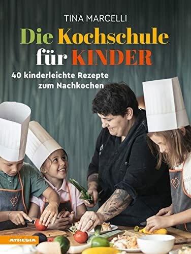 Marcelli, Tina Die Kochschule für Kinder: 40 kinderleichte Rezepte zum Nachkochen