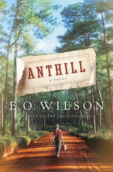 Wilson, E. O. Anthill: A Novel