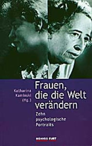 Kaminski, Katharina Frauen, die die Welt verändern: Zehn psychologische Portraits