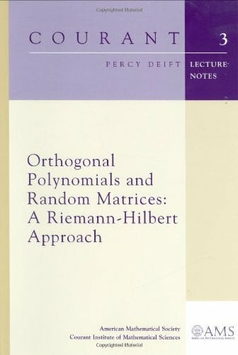 Deift, Percy Orthogonal Polynomials and Random Matrices: A Riemann-Hilbert Approach (Courant Lecture Notes)