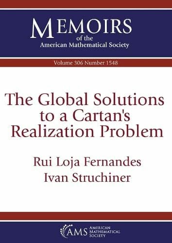Struchiner, Ivan The Global Solutions to a Cartan's Realization Problem (Memoirs of the American Mathematical Society)