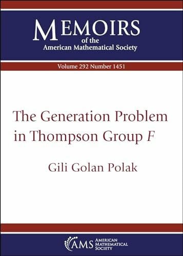 Polak, Gili Golan The Generation Problem in Thompson Group $F$ (Memoirs of the American Mathematical Society)