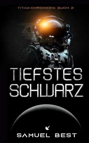 Wegmann, Sharyn Tiefstes Schwarz: Hard Science Fiction (Die Titan-Chroniken, Band 2)