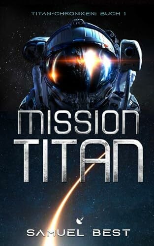 Wegmann, Sharyn Mission Titan: Hard Science Fiction (Die Titan-Chroniken, Band 1)
