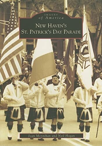 Hogan, Neil New Haven's St. Patrick's Day Parade (Images of America)